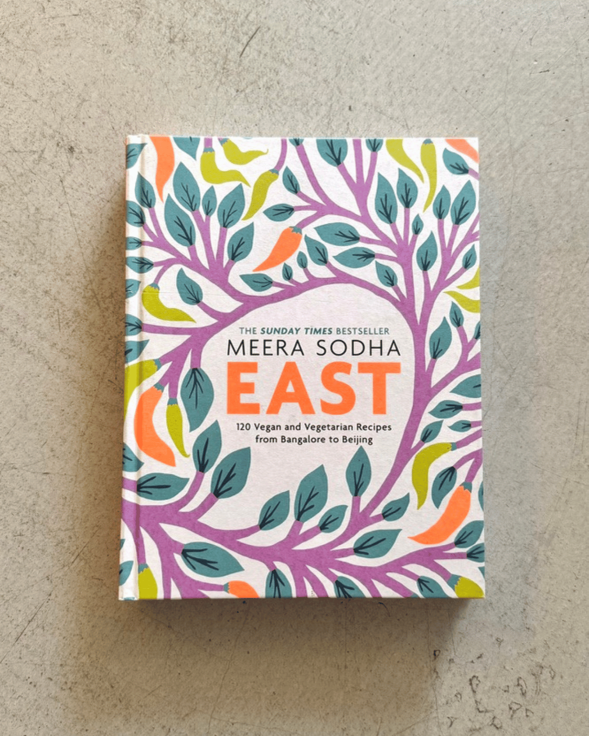 East by Meera Sodha 120 Vegan and Vegetarian Recipes from Bangalore to Beijing