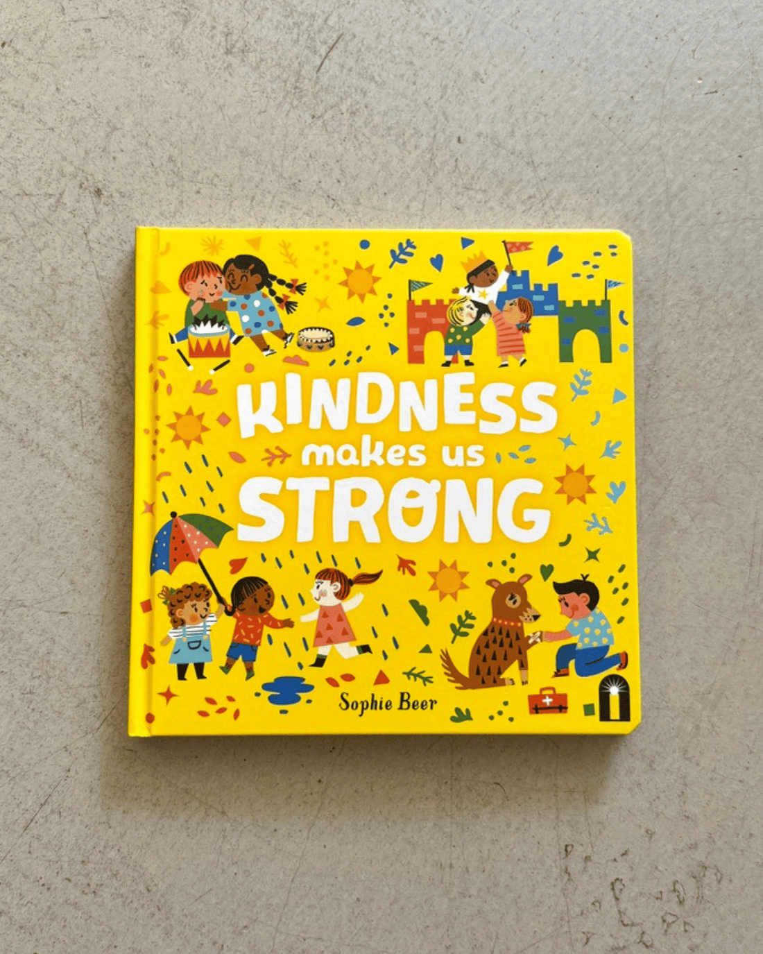 Kindness Makes Us Strong - Kids Book by Sophie Beer 