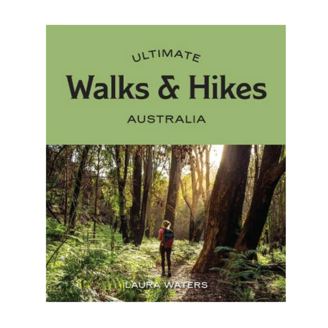 Ultimate Walks &amp; Hikes: Australia